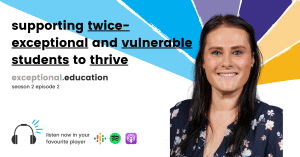 Supporting Twice-Exceptional and Vulnerable Students to Thrive